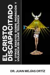 El Cristo Discapacitado y otros ensayos sobre Migración y Violencia en Clave Teológica (Spanish Edition) cover image