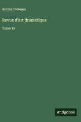 Revue d'art dramatique: Tome 19 cover image