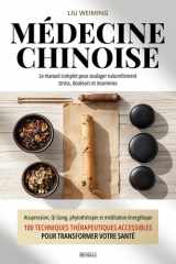 Médecine Chinoise : Le manuel complet pour soulager naturellement stress, douleurs et insomnies: Acupression, Qi Gong, phytothérapie et méditation ... accessibles pour transformer votre santé cover image