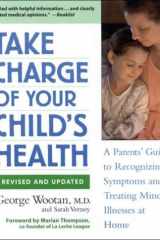Take Charge of Your Child's Health A Parent's Guide to Recognizing Symptoms and Treating Minor Illnesses at Home cover image