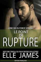 LE POINT DE RUPTURE (SÉRIE DELTA FORCE STRONG (Française)) (French Edition) cover image