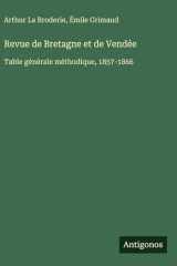 Revue de Bretagne et de Vendée: Table générale méthodique, 1857-1866 cover image