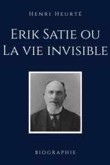 Erik Satie ou La vie invisible cover image