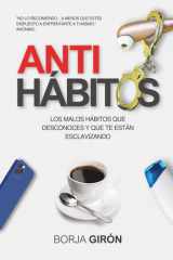 Antihábitos Los malos hábitos que desconoces y que te están esclavizando cover image