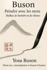 Buson – Peindre avec les mots : Haïkus de lumière et de silence: Poésie zen, contemplation et beauté de l’instant. cover image