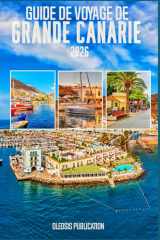 GUIDE DE VOYAGE DE GRANDE CANARIE 2026: « Gran Canaria 2026 : découvrez, savourez, vivez et savourez chaque instant » cover image