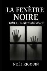 LA FENETRE NOIRE: LA NUIT SANS VISAGE cover image