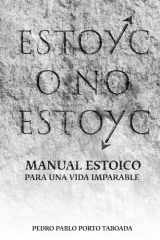 Estoyc O No Estoyc - Manual estoico para una vida imparable, directo, útil y sin rodeos, escrito para quienes han decidido dejar de esperar y empezar a actuar. cover image