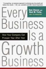 Every Business Is a Growth Business How Your Company Can Prosper Year After Year cover image