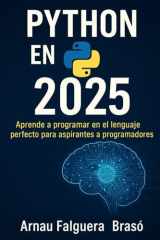 PYTHON EN 2025: Aprende a programar en el lenguaje perfecto para aspirantes a programadores (Spanish Edition) cover image