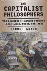 The Capitalist Philosophers: The Geniuses of Modern Business--Their Lives, Times, and Ideas cover image
