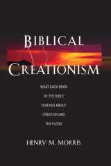 Biblical Creationism What Each Book of the Bible Teaches about Creation and the Flood cover image