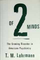 Of Two Minds: The Growing Disorder in American Psychiatry cover image