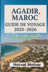 AGADIR, MAROC GUIDE DE VOYAGE 2025-2026: Détente, aventure et meilleurs guides et conseils de voyage marocains cover image