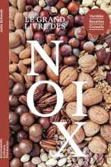 Le grand livre des noix: Variétés - Recettes - Conseils cover image