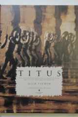 Titus: The Illustrated Screenplay, Adapted from the Play by William Shakespeare (Newmarket Pictorial Moviebooks) cover image