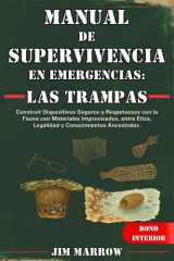 Manual de Supervivencia en Emergencias: las Trampas: Construir Dispositivos Seguros y Respetuosos con la Fauna con Materiales Improvisados, entre ... Conocimientos Ancestrales. (Spanish Edition) cover image