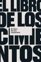 El Libro de los Cimientos: 10 preguntas esenciales para edificar una vida sobre Jesús (Una guía práctica de estudio bíblico basada en la conversación, ... y grupos de discipulado) (Spanish Edition) cover image