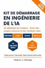 Kit de démarrage en ingénierie de l'IA: Le guide pratique pour créer, entraîner et déployer des applications d'IA réelles avec LLM et MLOps - projets étape par étape pour futurs ingénieurs en IA. cover image