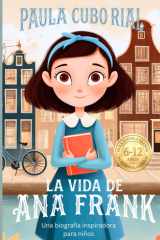 La Vida de Ana Frank: Biografías inspiradoras contadas para niños, istoria educativa sobre la Segunda Guerra Mundial explicada para niños pequeños | ... Historia para Niños (Spanish Edition) cover image