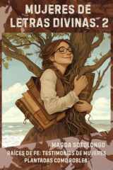 Mujeres de Letras Divinas. Tomo 2: Raíces de Fe: Testimonios de Mujeres plantadas como Robles. (Spanish Edition) cover image