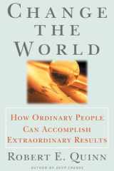 Change the World : How Ordinary People Can Achieve Extraordinary Results cover image
