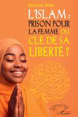 L'Islam prison pour la femme ou clé de sa liberté ? cover image