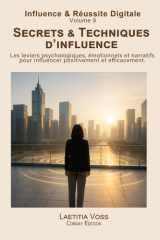 Secrets & Techniques d’influence: Les leviers psychologiques, émotionnels et narratifs pour influencer positivement et efficacement. (Influence & Réussite Digitale) cover image
