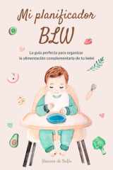 Mi planificador BLW: La guía perfecta para familias que quieran organizar la alimentación complementaria de su bebé (Spanish Edition) cover image
