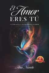 El amor eres tú: Un viaje hacia la transformación interior (Versión a color) (Spanish Edition) cover image