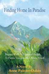 Finding Home in Paradise: Begins With A Haunted Hotel, A Plastic Garden & A Great Chef cover image