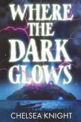 Where The Dark Glows: A Supernatural Survival Horror cover image