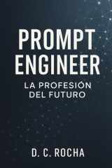 PROMPT ENGINEERING: LA PROFESIÓN DEL FUTURO (Spanish Edition) cover image