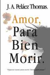 Amor, Para Bien Morir.: Algunos nacen para morir. Otros, para amar. (Spanish Edition) cover image