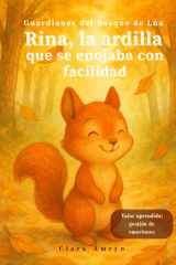 Rina, la ardilla que se enojaba con facilidad - Libros con valores para niños de 3 a 8 años - Cuento infantil ilustrado en español sobre la importancia de gestionar el enojo y encontrar la calma cover image