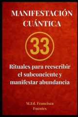MANIFESTACIÓN CUÁNTICA: Rituales para reescribir el subconsciente y manifestar abundancia (Spanish Edition) cover image