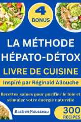LA MÉTHODE HÉPATO-DÉTOX LIVRE DE CUISINE: Inspiré par Réginald Allouche: Recettes saines pour purifier le foie et stimuler votre énergie naturelle cover image