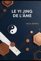 Le Yi Jing de l'âme: Un miroir pour la conscience cover image