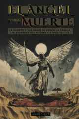 El Ángel de la Muerte - Según La Cábala, Las Sagradas Escrituras Y Otros Textos Antiguos: La Muerte Y Sus Ángeles cover image