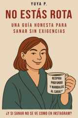 No estás rota. Estás volviendo a ti - Para las que ya se cansaron de fingir que están bien cover image