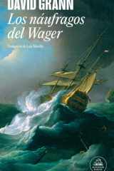 Los náufragos del Wager historia de un naufragio, un motín y un asesinato cover image