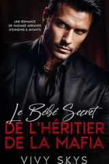 Le Bébé Secret de l'Héritier de la Mafia: Romance Sombre Milliardaire : d'Ennemies à Amantes (Les Rois Impitoyables de la Mafia) cover image