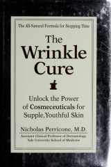 The Wrinkle Cure Unlock the Power of Cosmeceuticals for Supple, Youthful Skin cover image