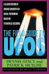 The Field Guide To UFOs A Classification Of Various Unidentified Aerial Phenomena Based On Eyewitness Accounts cover image