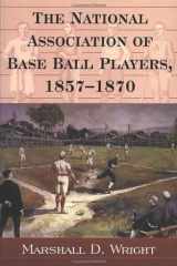 The National Association of Base Ball Players, 1857-1870 cover image