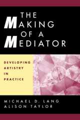 The Making of a Mediator: Developing Artistry in Practice cover image
