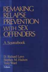 Remaking Relapse Prevention with Sex Offenders A Sourcebook cover image