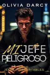 Mi Jefe Peligroso - Romance con un jefe poderoso: Un ardiente juego de chantaje y pasión cover image