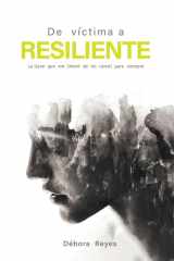 De Víctima a Resiliente La Llave Que Me Liberó de Mi Cárcel para Siempre cover image