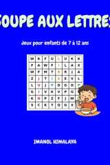Soupe Aux Lettres: Jeux pour enfants de 7 à 12 ans (French Edition) cover image